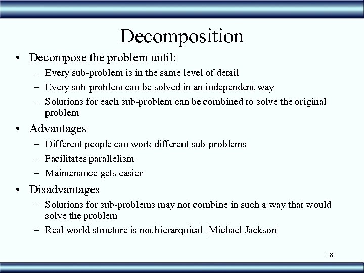 Decomposition • Decompose the problem until: – Every sub-problem is in the same level