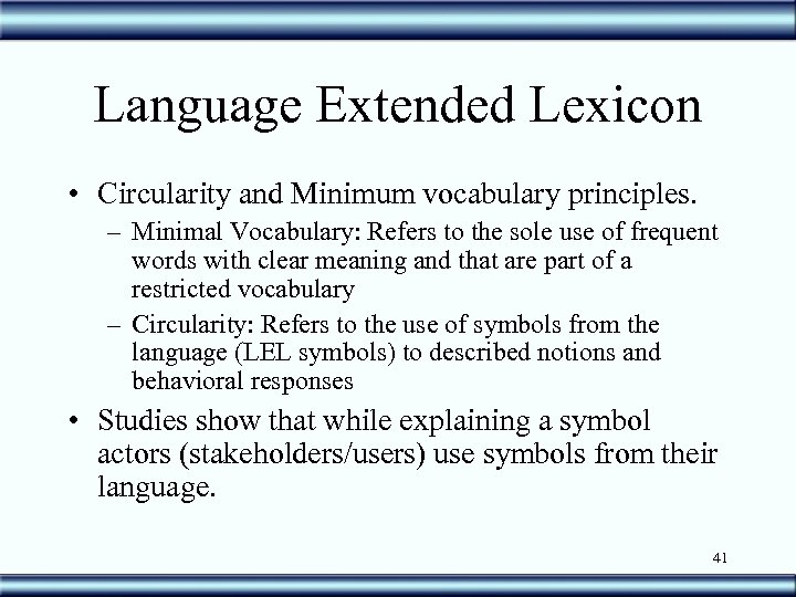 Language Extended Lexicon • Circularity and Minimum vocabulary principles. – Minimal Vocabulary: Refers to