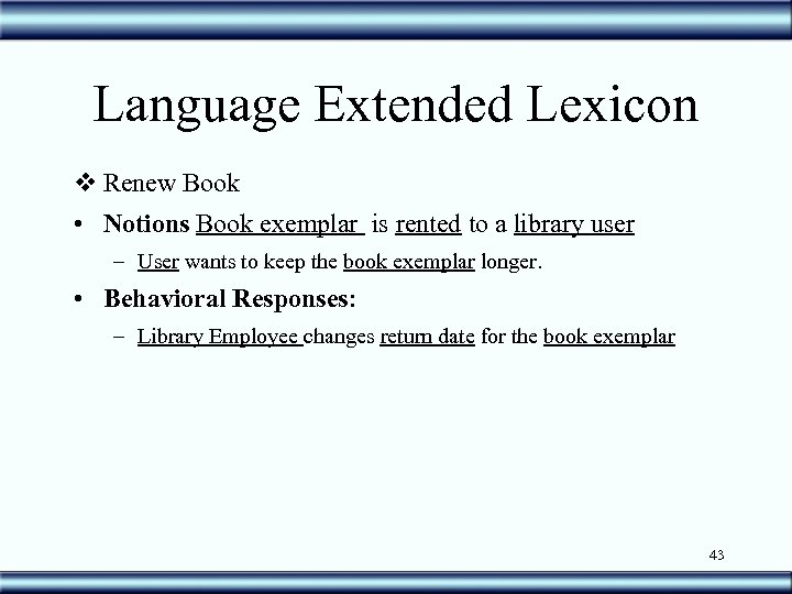 Language Extended Lexicon v Renew Book • Notions Book exemplar is rented to a