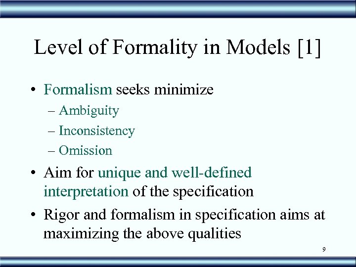 Level of Formality in Models [1] • Formalism seeks minimize – Ambiguity – Inconsistency