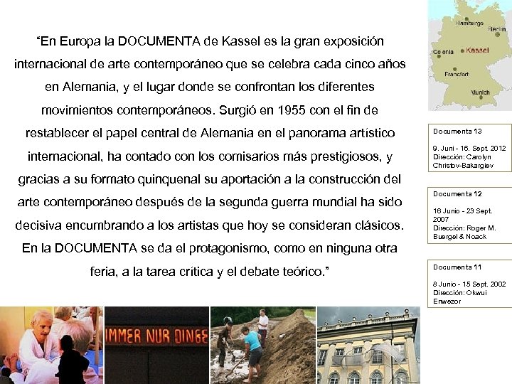 “En Europa la DOCUMENTA de Kassel es la gran exposición internacional de arte contemporáneo