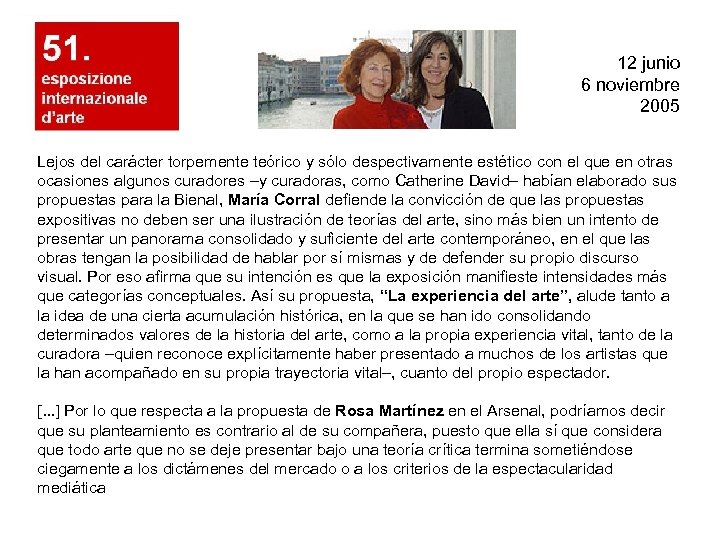 12 junio 6 noviembre 2005 Lejos del carácter torpemente teórico y sólo despectivamente estético