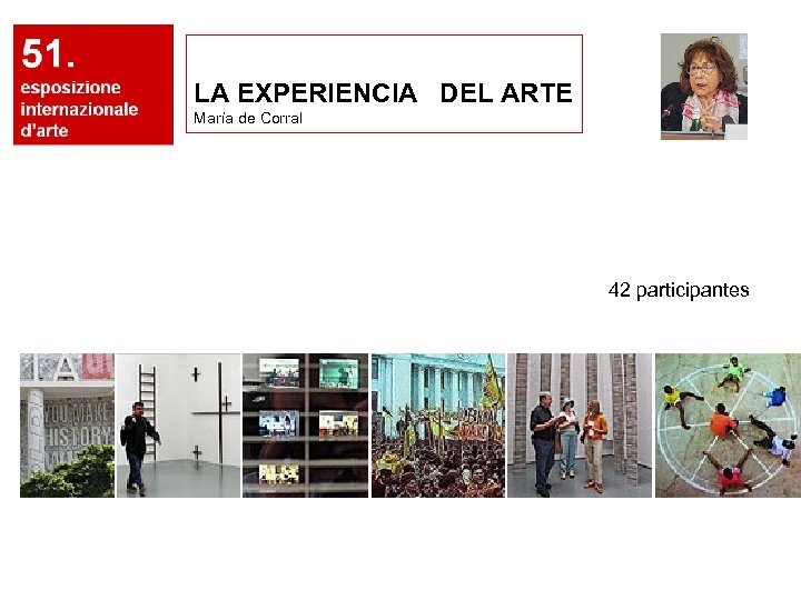 LA EXPERIENCIA DEL ARTE María de Corral 42 participantes 