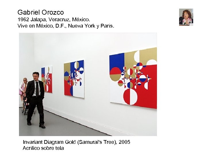 Gabriel Orozco 1962 Jalapa, Veracruz, México. Vive en México, D. F. , Nueva York