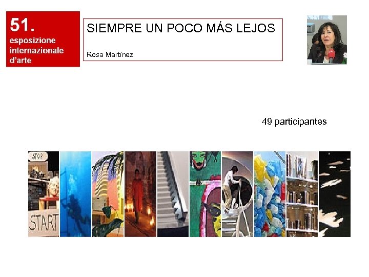 SIEMPRE UN POCO MÁS LEJOS Rosa Martínez 49 participantes 