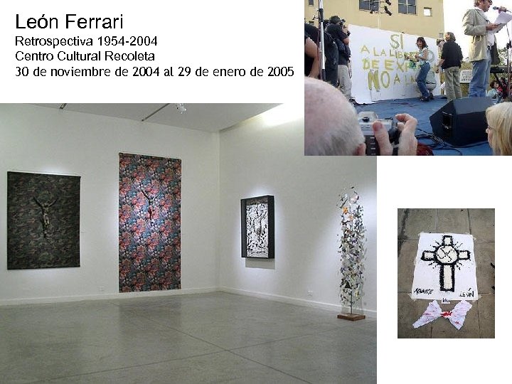 León Ferrari Retrospectiva 1954 -2004 Centro Cultural Recoleta 30 de noviembre de 2004 al