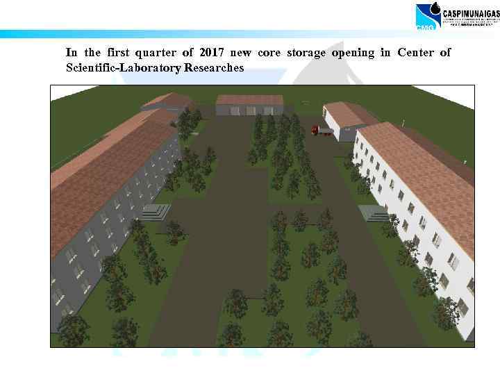In the first quarter of 2017 new core storage opening in Center of Scientific-Laboratory