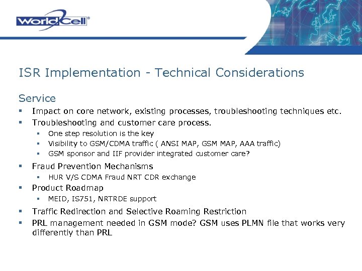 ISR Implementation - Technical Considerations Service § § Impact on core network, existing processes,
