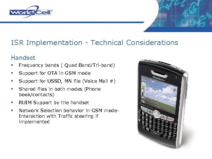 ISR Implementation - Technical Considerations Handset § Frequency bands ( Quad Band/Tri-band) § Support