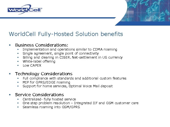 World. Cell Fully-Hosted Solution benefits § Business Considerations: § § § Technology Considerations §