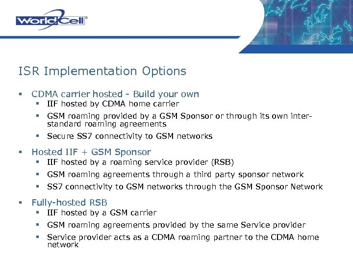 ISR Implementation Options § CDMA carrier hosted - Build your own § IIF hosted