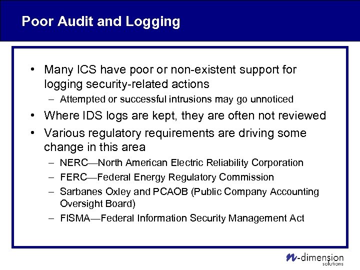 Poor Audit and Logging • Many ICS have poor or non-existent support for logging