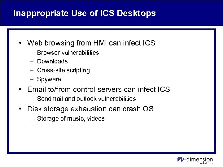 Inappropriate Use of ICS Desktops • Web browsing from HMI can infect ICS –