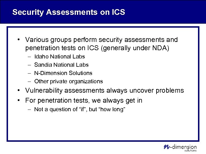 Security Assessments on ICS • Various groups perform security assessments and penetration tests on