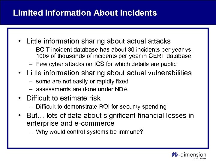 Limited Information About Incidents • Little information sharing about actual attacks – BCIT incident