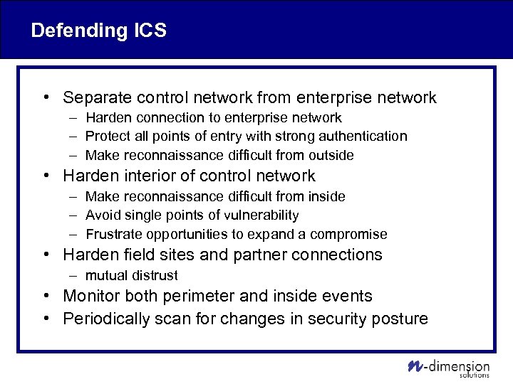 Defending ICS • Separate control network from enterprise network – Harden connection to enterprise