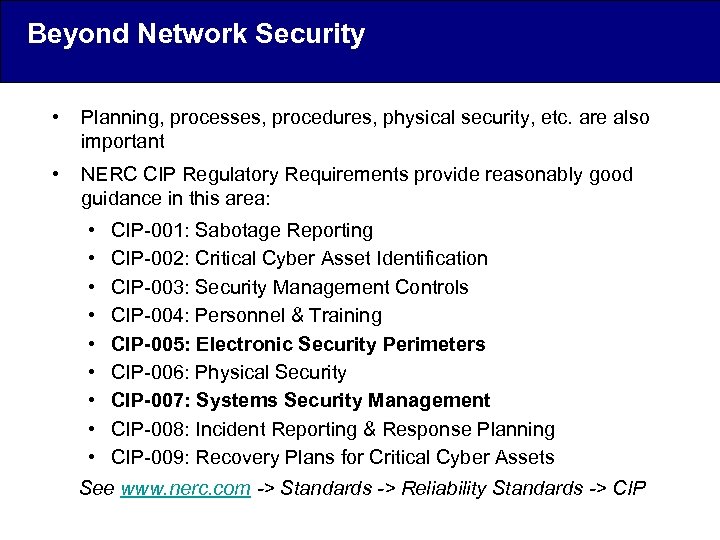 Beyond Network Security • Planning, processes, procedures, physical security, etc. are also important •