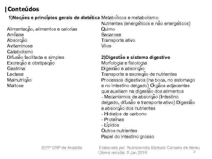 |Conteúdos 1)Noc o es e princi pios gerais de diete tica Metabo licos e