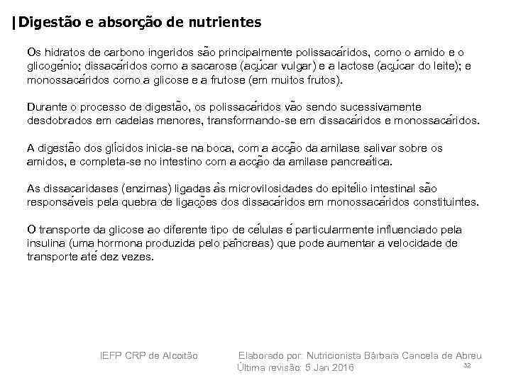 |Digestão e absorção de nutrientes Os hidratos de carbono ingeridos sa o principalmente polissaca