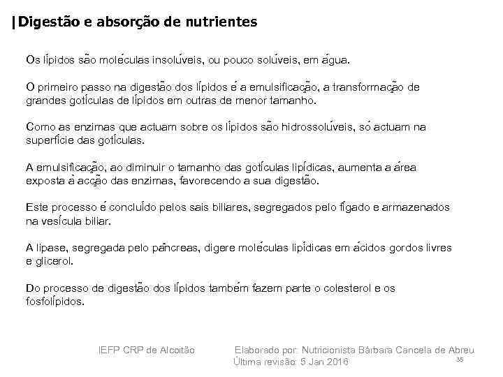 |Digestão e absorção de nutrientes Os li pidos sa o mole culas insolu veis,