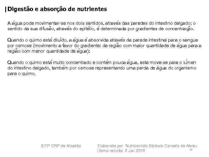 |Digestão e absorção de nutrientes A a gua pode movimentar se nos dois sentidos,