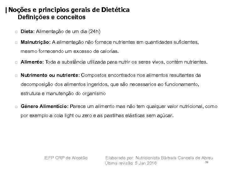 |Noções e principios gerais de Dietética Definições e conceitos 12 Dieta: Alimentação de um