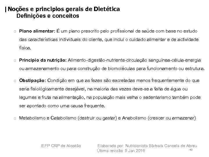 |Noções e principios gerais de Dietética Definições e conceitos 12 Plano alimentar: É um