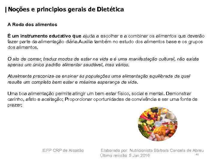 |Noções e principios gerais de Dietética A Roda dos alimentos É um instrumento educativo