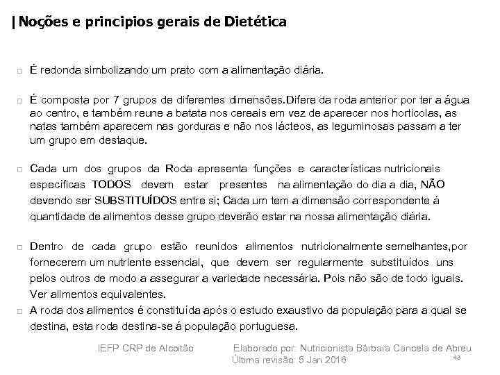 |Noções e principios gerais de Dietética 36 É redonda simbolizando um prato com a