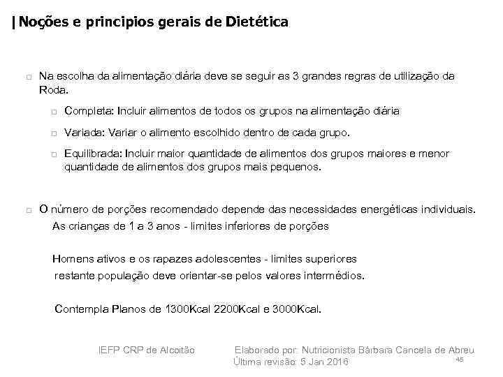 |Noções e principios gerais de Dietética 3 Na escolha da alimentação diária deve se