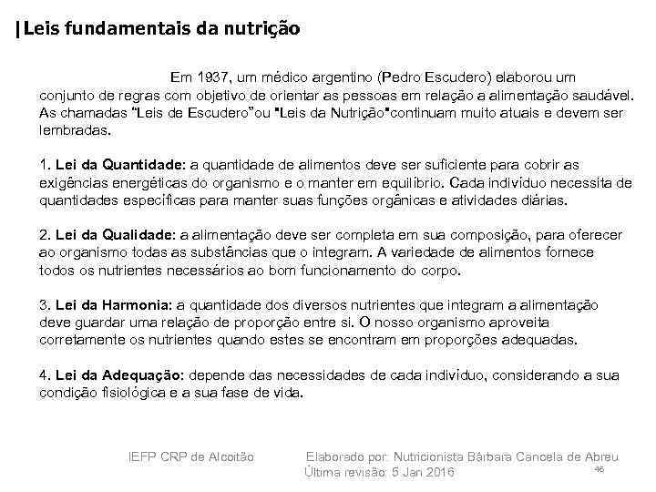 |Leis fundamentais da nutrição LEIS DA ALIMENTAÇÃO Pedro Escudero ( 1937) Em 1937, um