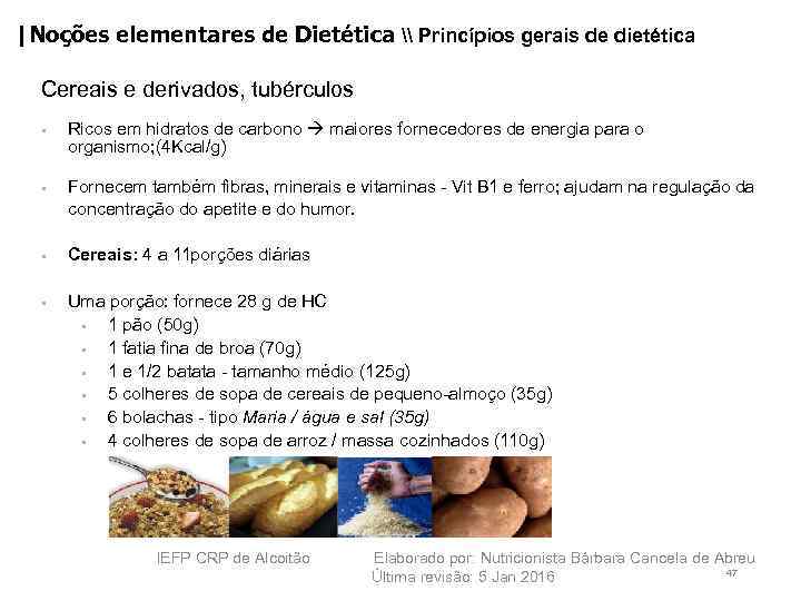 |Noções elementares de Dietética \ Princípios gerais de dietética Cereais e derivados, tubérculos •