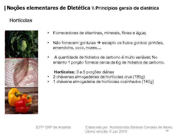 |Noções elementares de Dietética \ Princípios gerais de dietética Hortícolas • Fornecedores de vitaminas,