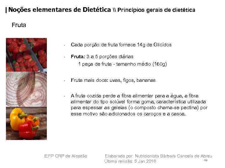 |Noções elementares de Dietética \ Princípios gerais de dietética Fruta • • Cada porção