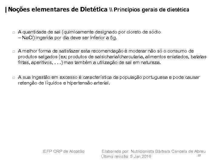 |Noções elementares de Dietética \ Princípios gerais de dietética A quantidade de sal (quimicamente