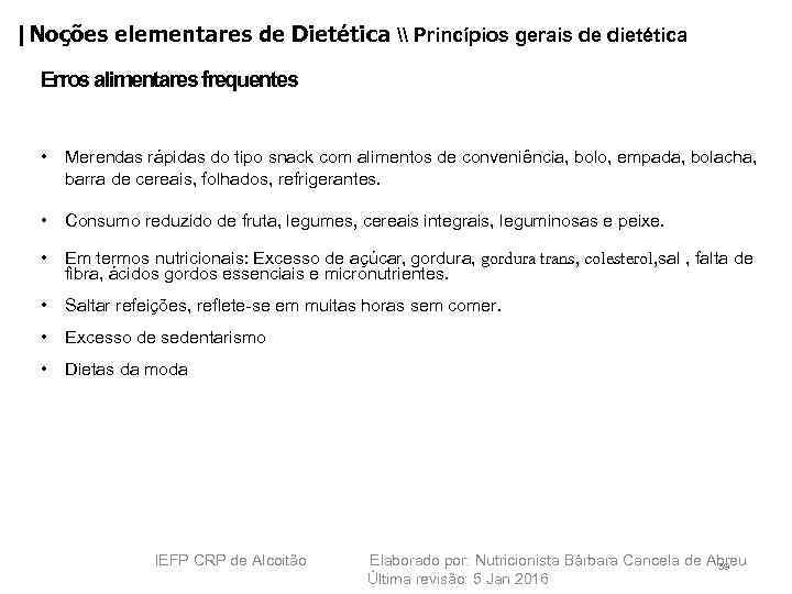|Noções elementares de Dietética \ Princípios gerais de dietética Erros alimentares frequentes • Merendas