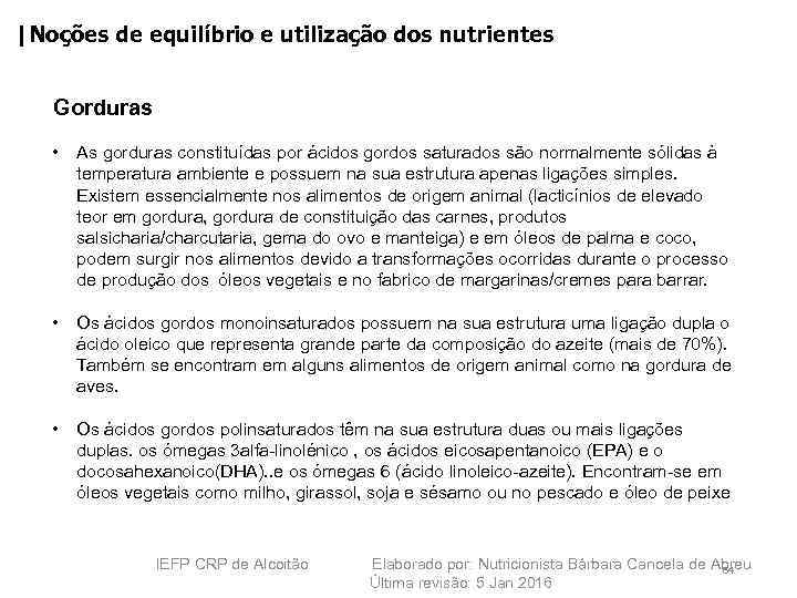 |Noções de equilíbrio e utilização dos nutrientes Gorduras • As gorduras constituídas por ácidos