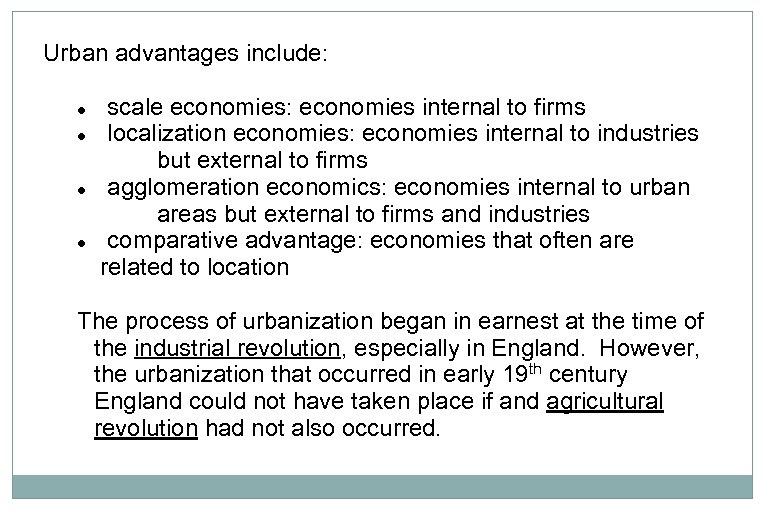 Urban advantages include: scale economies: economies internal to firms localization economies: economies internal to