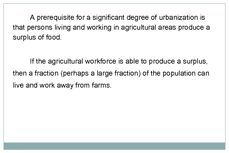 A prerequisite for a significant degree of urbanization is that persons living and working