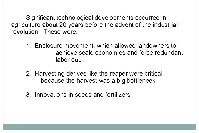 Significant technological developments occurred in agriculture about 20 years before the advent of the