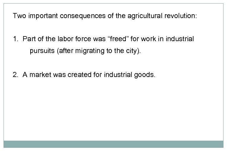 Two important consequences of the agricultural revolution: 1. Part of the labor force was