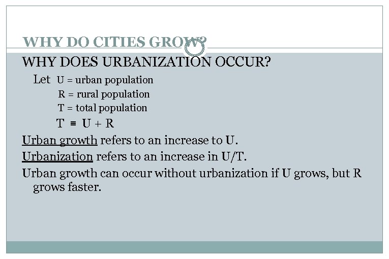 WHY DO CITIES GROW? WHY DOES URBANIZATION OCCUR? Let U = urban population R