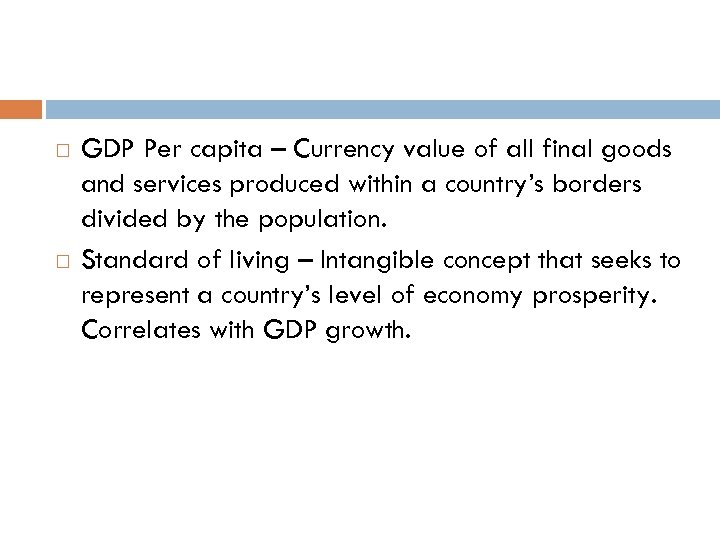  GDP Per capita – Currency value of all final goods and services produced