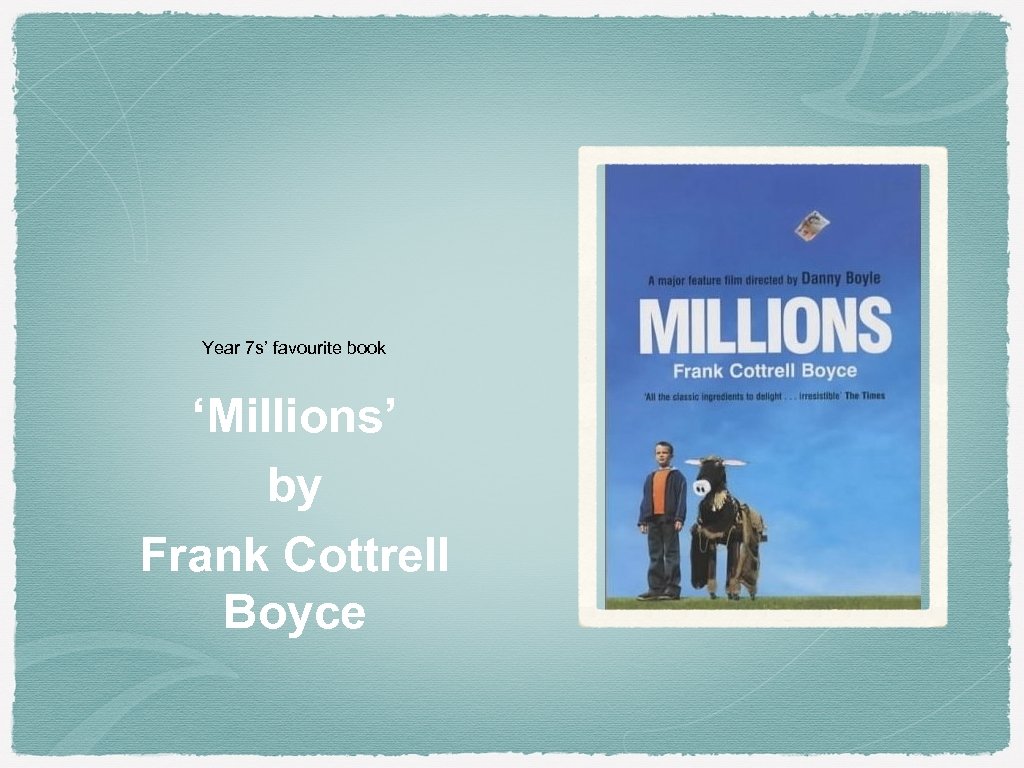 Year 7 s’ favourite book ‘Millions’ by Frank Cottrell Boyce 