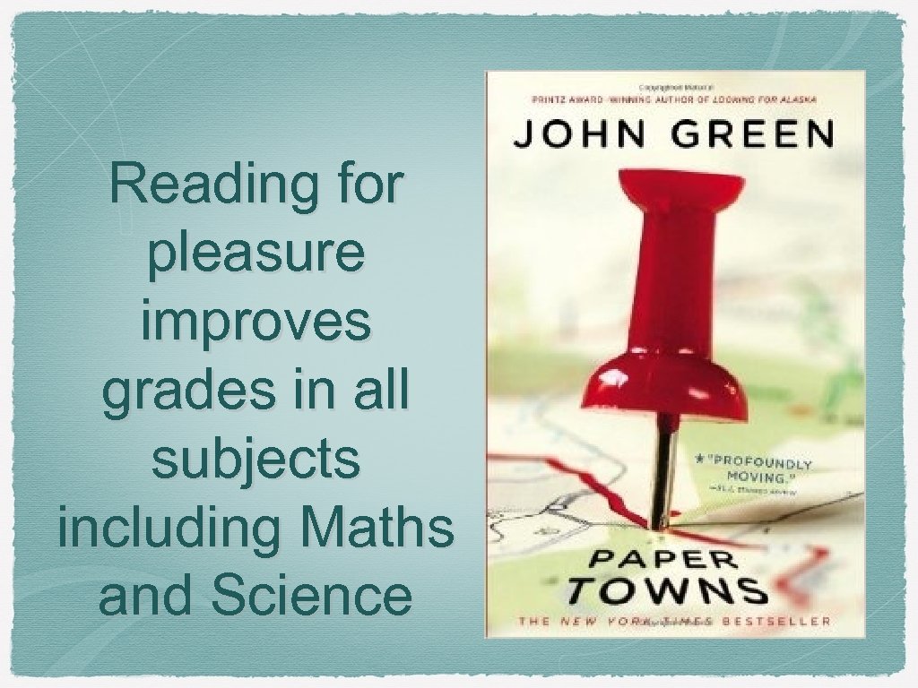 Reading for pleasure improves grades in all subjects including Maths and Science 
