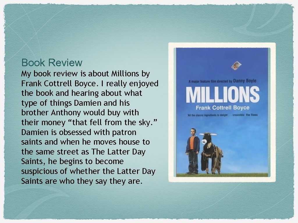 Book Review My book review is about Millions by Frank Cottrell Boyce. I really