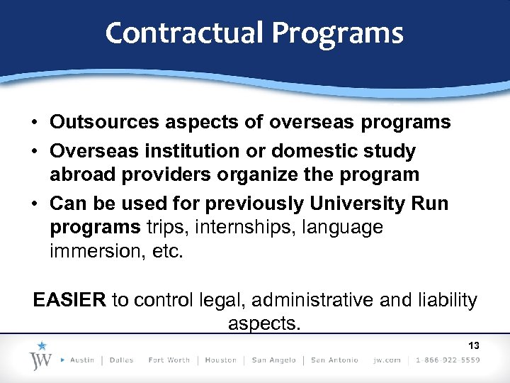 Contractual Programs • Outsources aspects of overseas programs • Overseas institution or domestic study