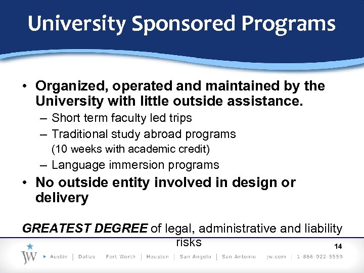 University Sponsored Programs • Organized, operated and maintained by the University with little outside