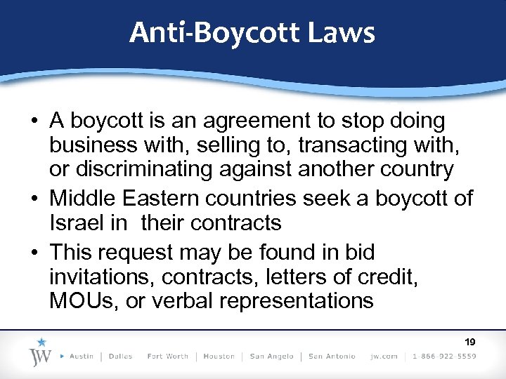 Anti-Boycott Laws • A boycott is an agreement to stop doing business with, selling
