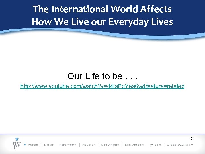 The International World Affects How We Live our Everyday Lives Our Life to be.